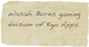 Wasabi Burns gaming division of Kgo Apps.